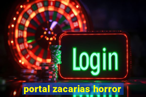 portal zacarias horror